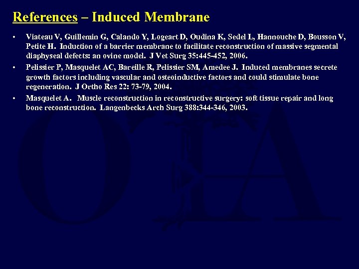 References – Induced Membrane • • • Viateau V, Guillemin G, Calando Y, Logeart