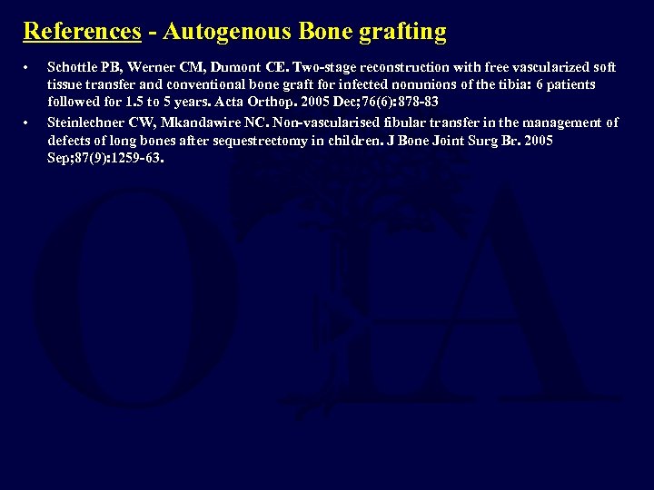 References - Autogenous Bone grafting • • Schottle PB, Werner CM, Dumont CE. Two-stage