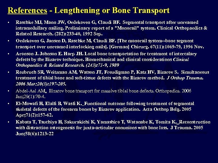 References - Lengthening or Bone Transport • • Raschke MJ, Mann JW, Oedekoven G,