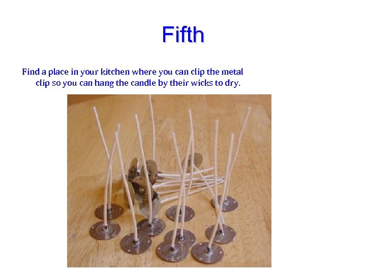 Fifth Find a place in your kitchen where you can clip the metal clip