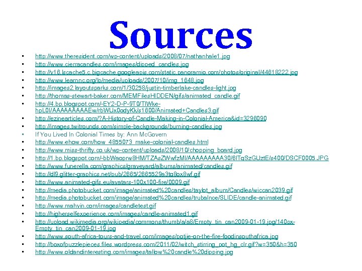  • • • • • • Sources http: //www. theresident. com/wp-content/uploads/2008/07/nathanhale 1. jpg