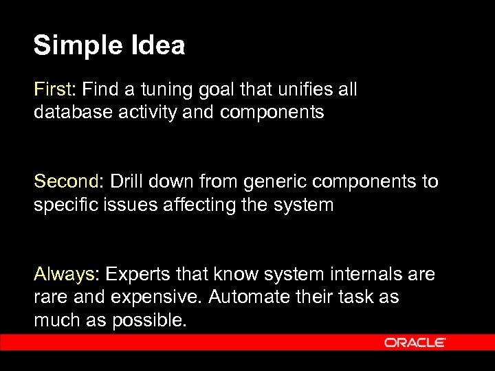 Simple Idea First: Find a tuning goal that unifies all database activity and components