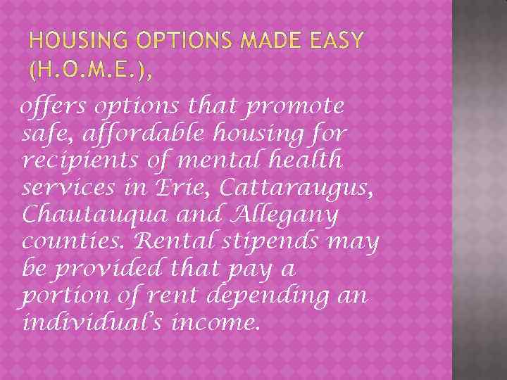 offers options that promote safe, affordable housing for recipients of mental health services in