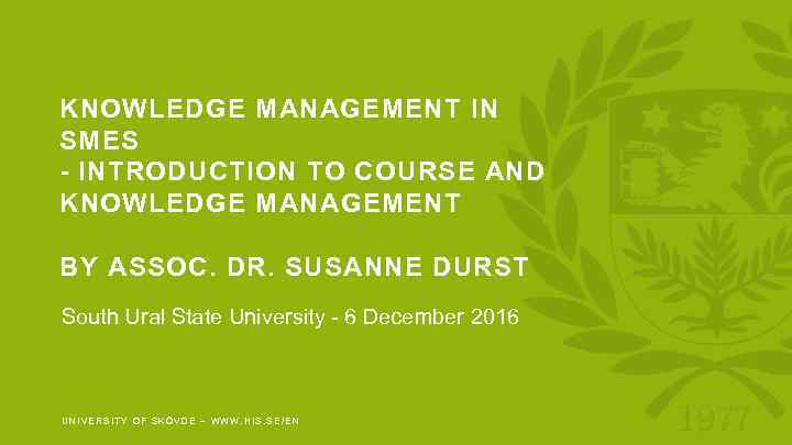 KNOWLEDGE MANAGEMENT IN SMES - INTRODUCTION TO COURSE AND KNOWLEDGE MANAGEMENT BY ASSOC. DR.