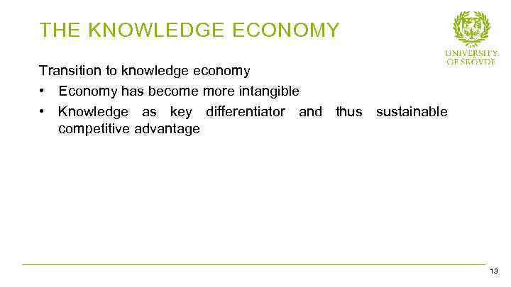 THE KNOWLEDGE ECONOMY Transition to knowledge economy • Economy has become more intangible •