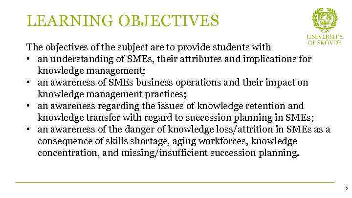 LEARNING OBJECTIVES The objectives of the subject are to provide students with • an