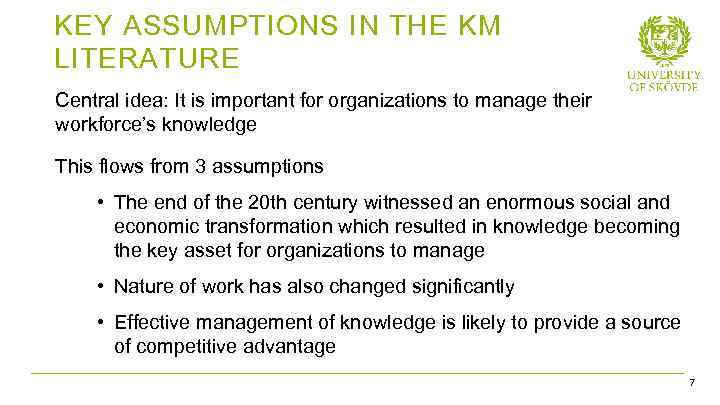 KEY ASSUMPTIONS IN THE KM LITERATURE Central idea: It is important for organizations to