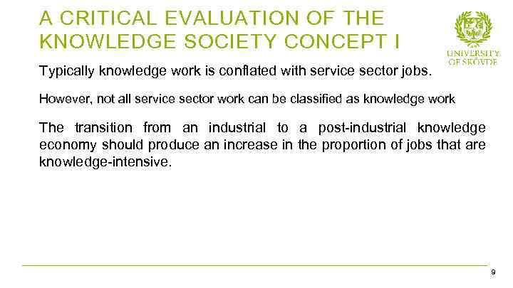 A CRITICAL EVALUATION OF THE KNOWLEDGE SOCIETY CONCEPT I Typically knowledge work is conflated