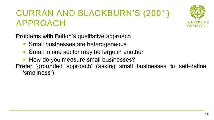 CURRAN AND BLACKBURN’S (2001) APPROACH Problems with Bolton’s qualitative approach § Small businesses are