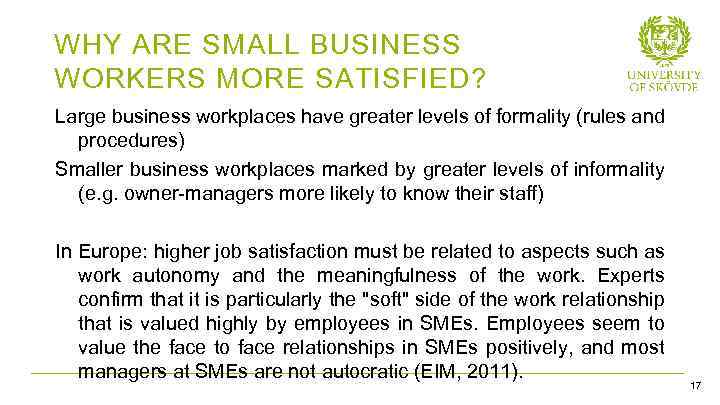 WHY ARE SMALL BUSINESS WORKERS MORE SATISFIED? Large business workplaces have greater levels of