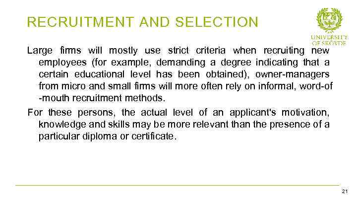 RECRUITMENT AND SELECTION Large firms will mostly use strict criteria when recruiting new employees