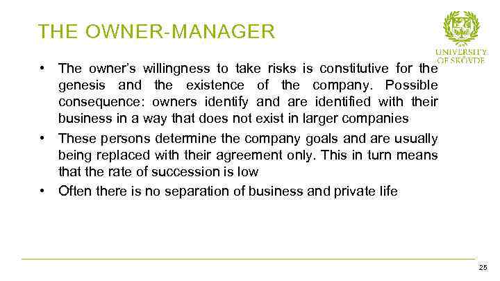 THE OWNER-MANAGER • The owner’s willingness to take risks is constitutive for the genesis