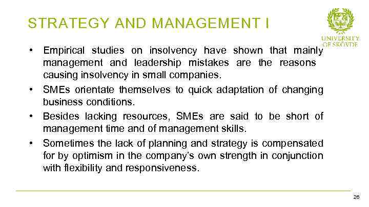 STRATEGY AND MANAGEMENT I • Empirical studies on insolvency have shown that mainly management