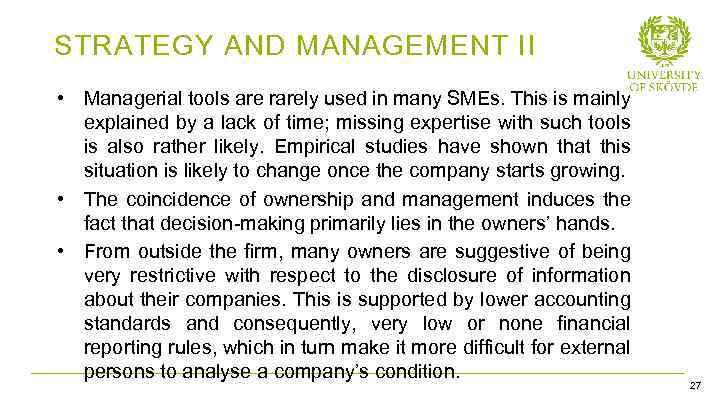 STRATEGY AND MANAGEMENT II • Managerial tools are rarely used in many SMEs. This