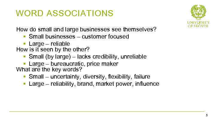 WORD ASSOCIATIONS How do small and large businesses see themselves? § Small businesses –