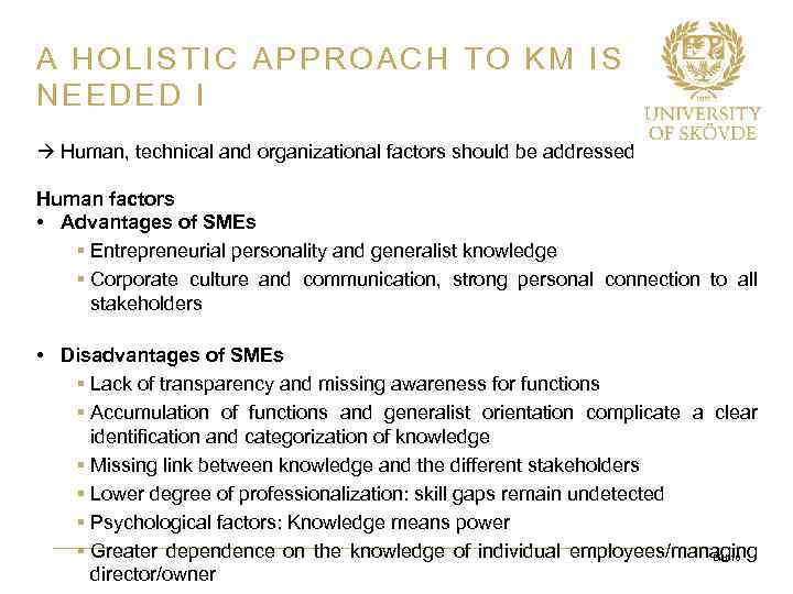 A HOLISTIC APPROACH TO KM IS NEEDED I Human, technical and organizational factors should