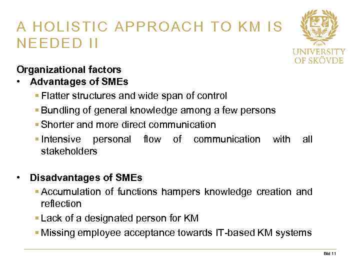 A HOLISTIC APPROACH TO KM IS NEEDED II Organizational factors • Advantages of SMEs
