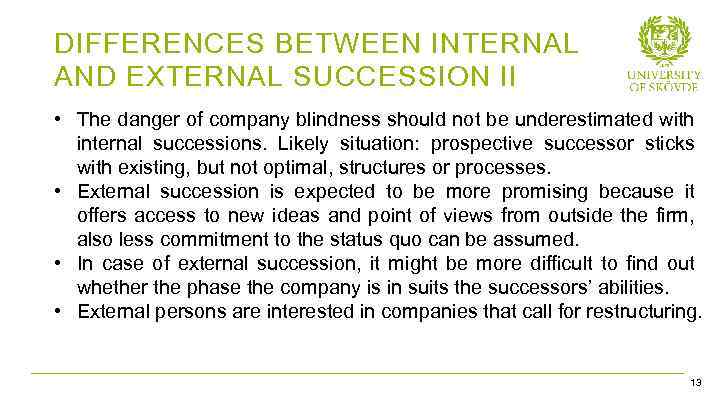 DIFFERENCES BETWEEN INTERNAL AND EXTERNAL SUCCESSION II • The danger of company blindness should