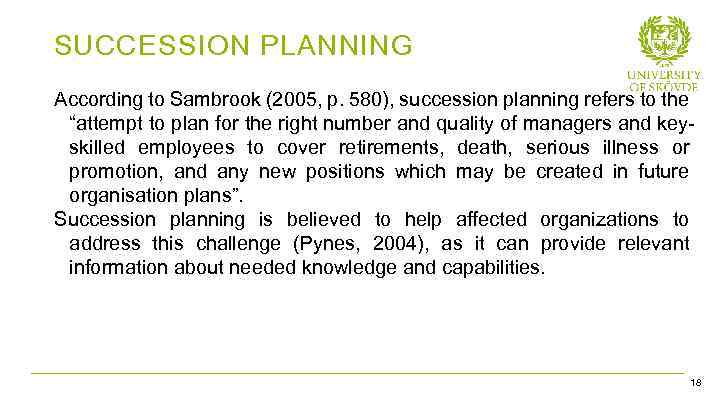 SUCCESSION PLANNING According to Sambrook (2005, p. 580), succession planning refers to the “attempt