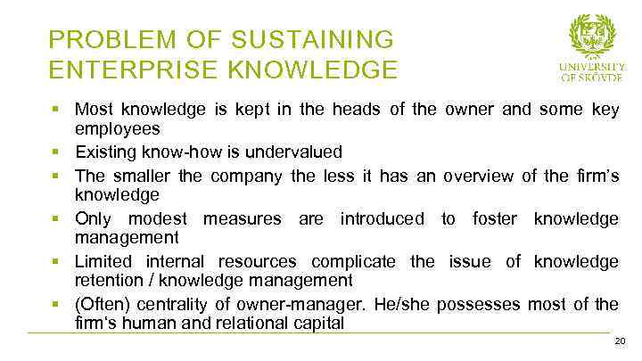 PROBLEM OF SUSTAINING ENTERPRISE KNOWLEDGE § Most knowledge is kept in the heads of