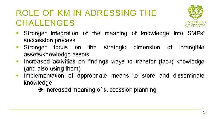 ROLE OF KM IN ADRESSING THE CHALLENGES § Stronger integration of the meaning of