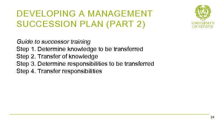 DEVELOPING A MANAGEMENT SUCCESSION PLAN (PART 2) Guide to successor training Step 1. Determine