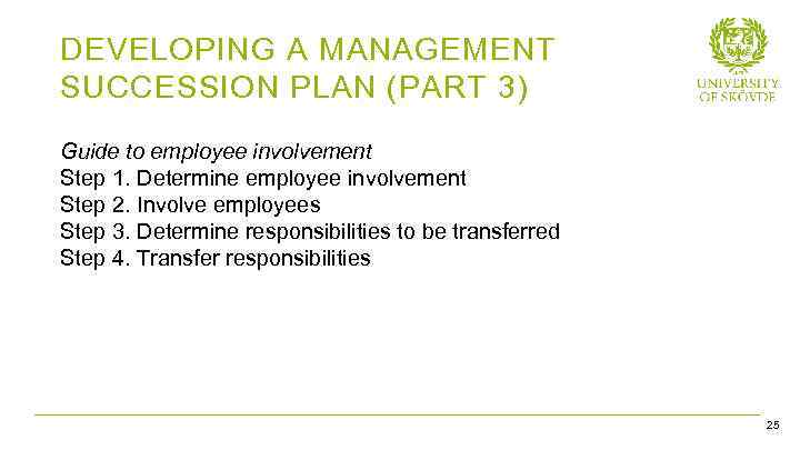 DEVELOPING A MANAGEMENT SUCCESSION PLAN (PART 3) Guide to employee involvement Step 1. Determine