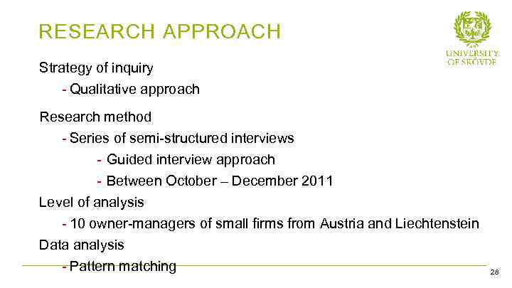 RESEARCH APPROACH Strategy of inquiry - Qualitative approach Research method - Series of semi-structured