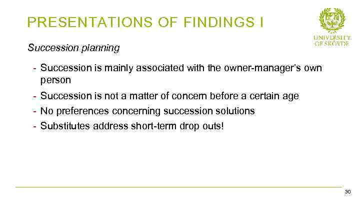 PRESENTATIONS OF FINDINGS I Succession planning - Succession is mainly associated with the owner-manager’s