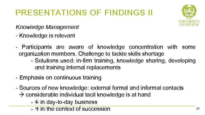 PRESENTATIONS OF FINDINGS II Knowledge Management - Knowledge is relevant - Participants are aware