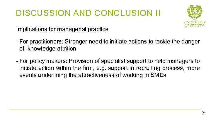 DISCUSSION AND CONCLUSION II Implications for managerial practice - For practitioners: Stronger need to