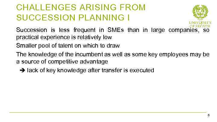 CHALLENGES ARISING FROM SUCCESSION PLANNING I Succession is less frequent in SMEs than in