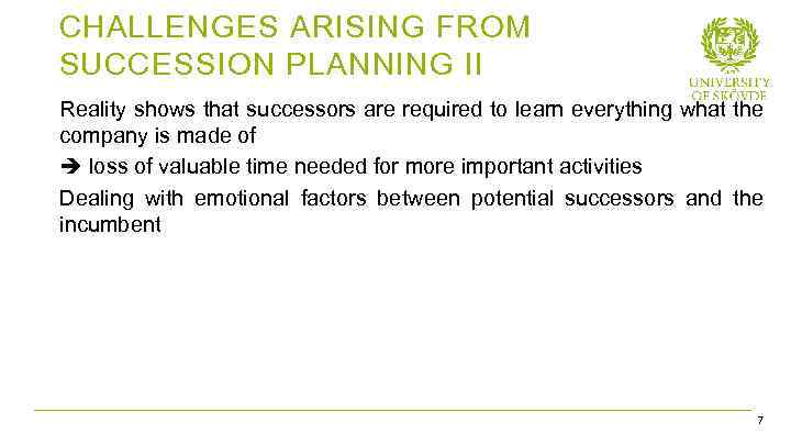 CHALLENGES ARISING FROM SUCCESSION PLANNING II Reality shows that successors are required to learn