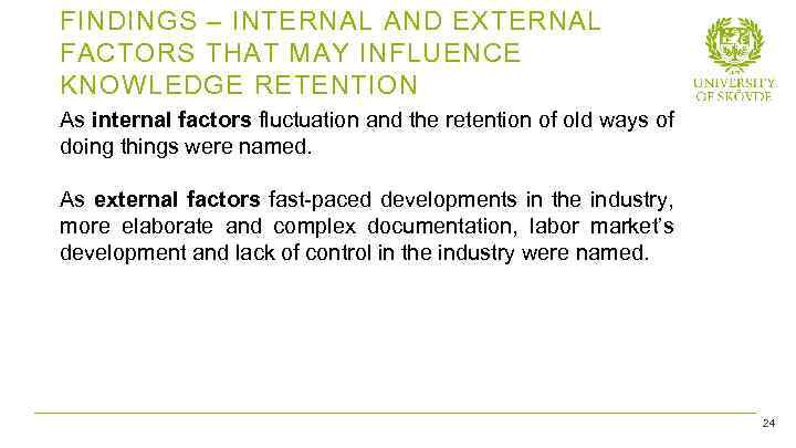 FINDINGS – INTERNAL AND EXTERNAL FACTORS THAT MAY INFLUENCE KNOWLEDGE RETENTION As internal factors