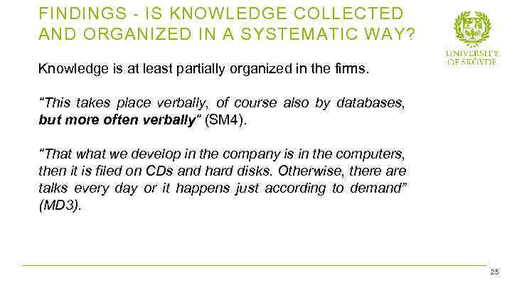 FINDINGS - IS KNOWLEDGE COLLECTED AND ORGANIZED IN A SYSTEMATIC WAY? Knowledge is at