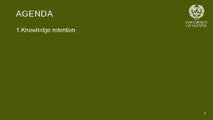 AGENDA 1. Knowledge retention Bild 2 2 
