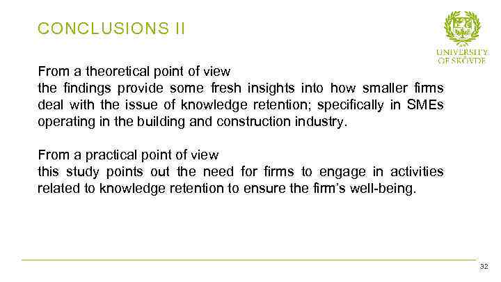 CONCLUSIONS II From a theoretical point of view the findings provide some fresh insights