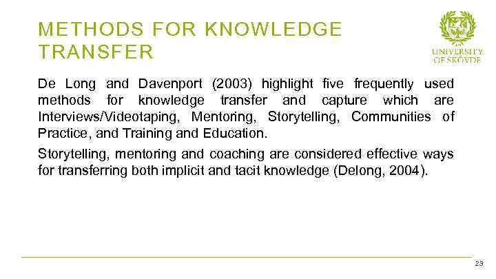 METHODS FOR KNOWLEDGE TRANSFER De Long and Davenport (2003) highlight five frequently used methods