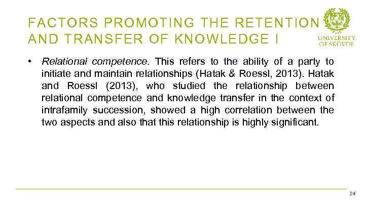 FACTORS PROMOTING THE RETENTION AND TRANSFER OF KNOWLEDGE I • Relational competence. This refers