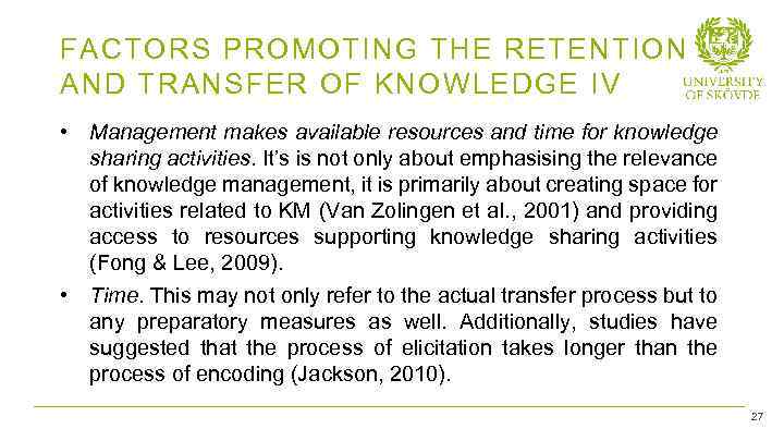 FACTORS PROMOTING THE RETENTION AND TRANSFER OF KNOWLEDGE IV • Management makes available resources