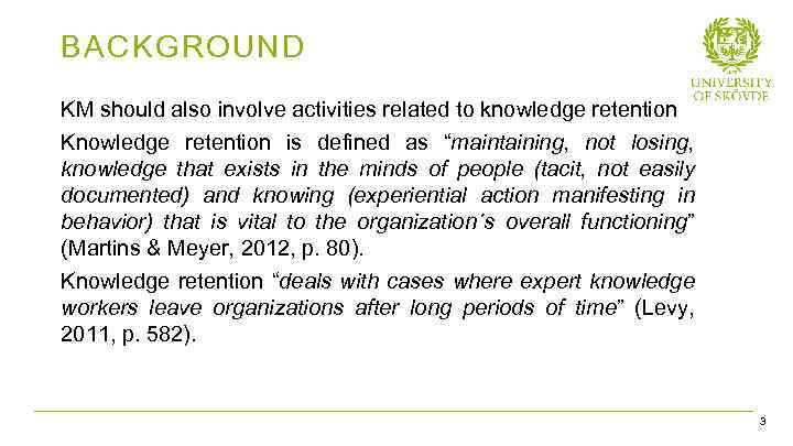 BACKGROUND KM should also involve activities related to knowledge retention Knowledge retention is defined