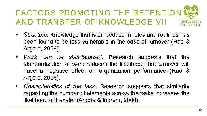 FACTORS PROMOTING THE RETENTION AND TRANSFER OF KNOWLEDGE VII • Structure. Knowledge that is