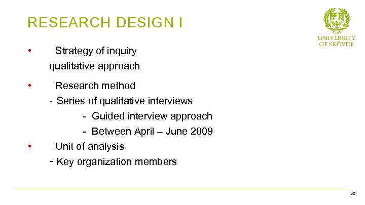 RESEARCH DESIGN I • Strategy of inquiry qualitative approach • • Research method -