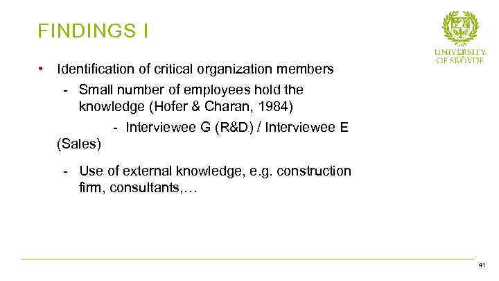 FINDINGS I • Identification of critical organization members - Small number of employees hold