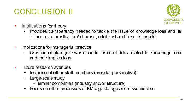 CONCLUSION II • Implications for theory - Provides transparency needed to tackle the issue