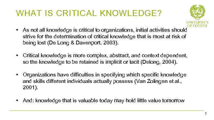 WHAT IS CRITICAL KNOWLEDGE? • As not all knowledge is critical to organizations, initial