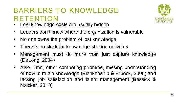 BARRIERS TO KNOWLEDGE RETENTION • • • Lost knowledge costs are usually hidden Leaders