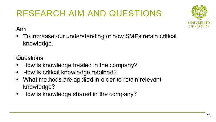 RESEARCH AIM AND QUESTIONS Aim • To increase our understanding of how SMEs retain