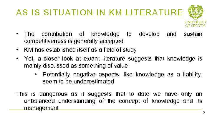 AS IS SITUATION IN KM LITERATURE • The contribution of knowledge to develop and