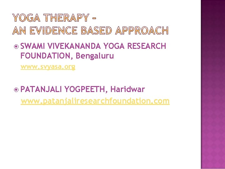  SWAMI VIVEKANANDA YOGA RESEARCH FOUNDATION, Bengaluru www. svyasa. org PATANJALI YOGPEETH, Haridwar www.